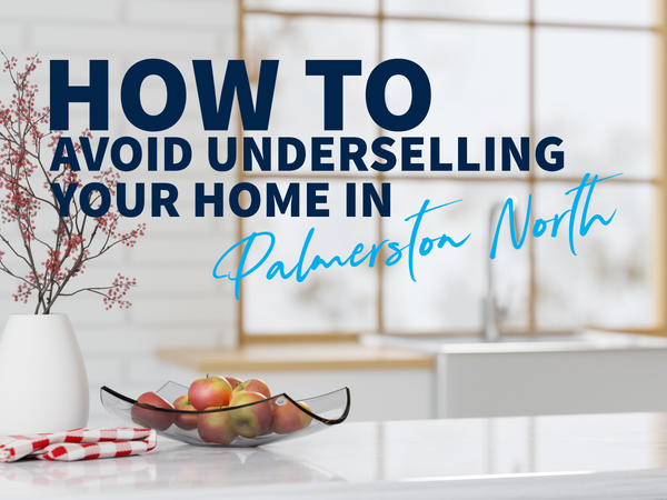 How to Avoid Underselling Your Home in Palmerston North
